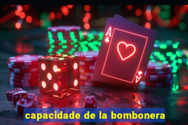 capacidade de la bombonera